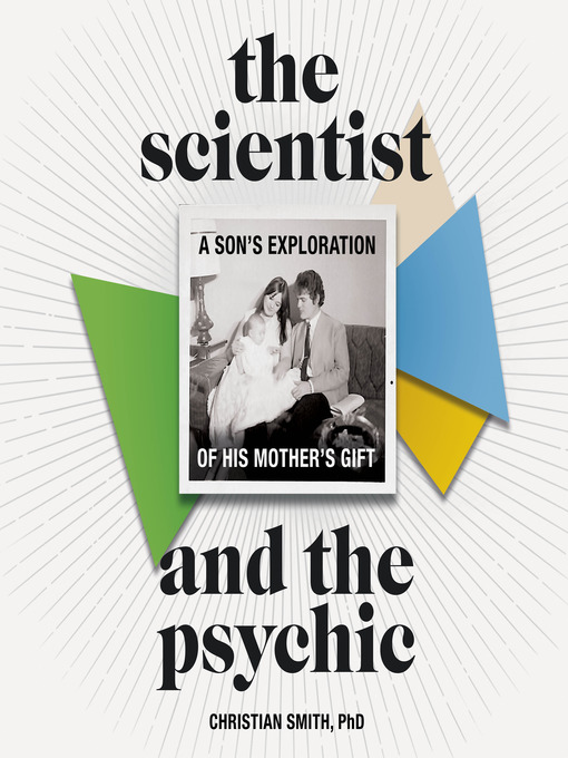 Title details for The Scientist and the Psychic by Christian Smith - Available